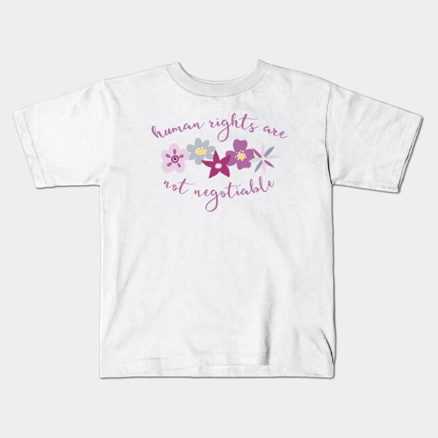 Irreverent truths: Human rights are not negotiable (purple and lilac with flowers, for light backgrounds) Kids T-Shirt by Ofeefee